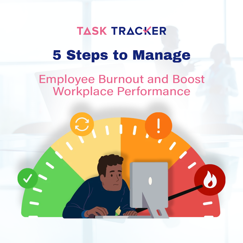 5 Steps to Manage Employee Burnout and Boost Workplace Performance