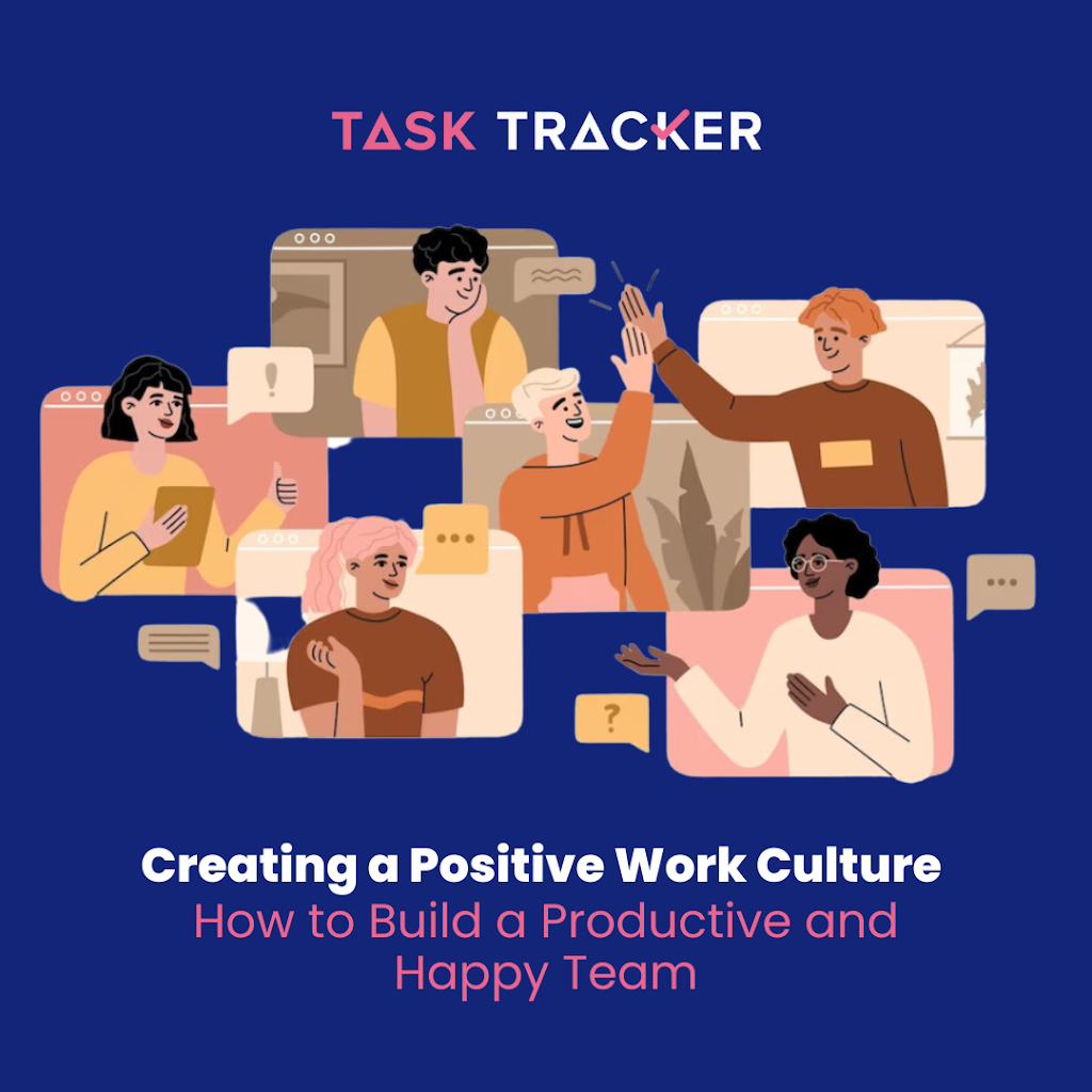 Creating a Positive Work Culture: How to Build a Productive and Happy Team