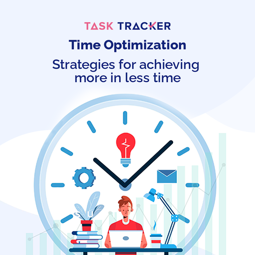 Time Optimization: Strategies for Achieving More in Less Time