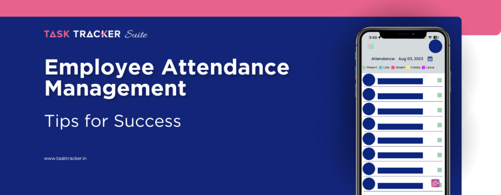 Employee Attendance Management: Tips for Success