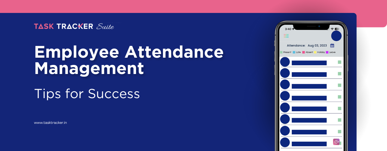 Employee Attendance Management: Tips For Success