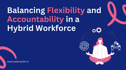 Balancing Flexibility and Accountability in a Hybrid Workforce