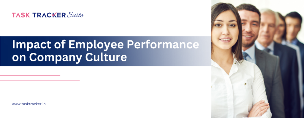 Impact of Employee Performance on Company Culture by task tracker