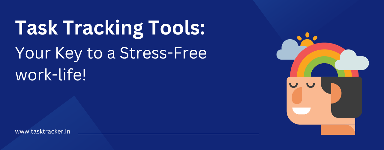 Task Tracking Tools for a Stress-Free and Balanced Life