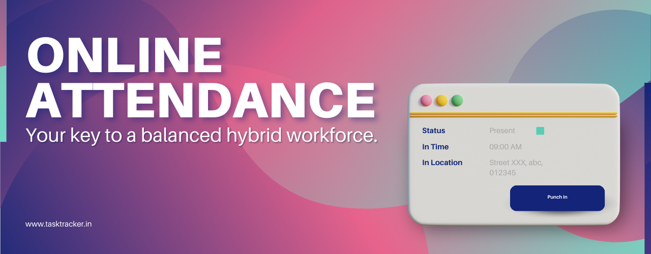 Online Attendance: Empowering Flexibility and Accountability in Hybrid Workforces