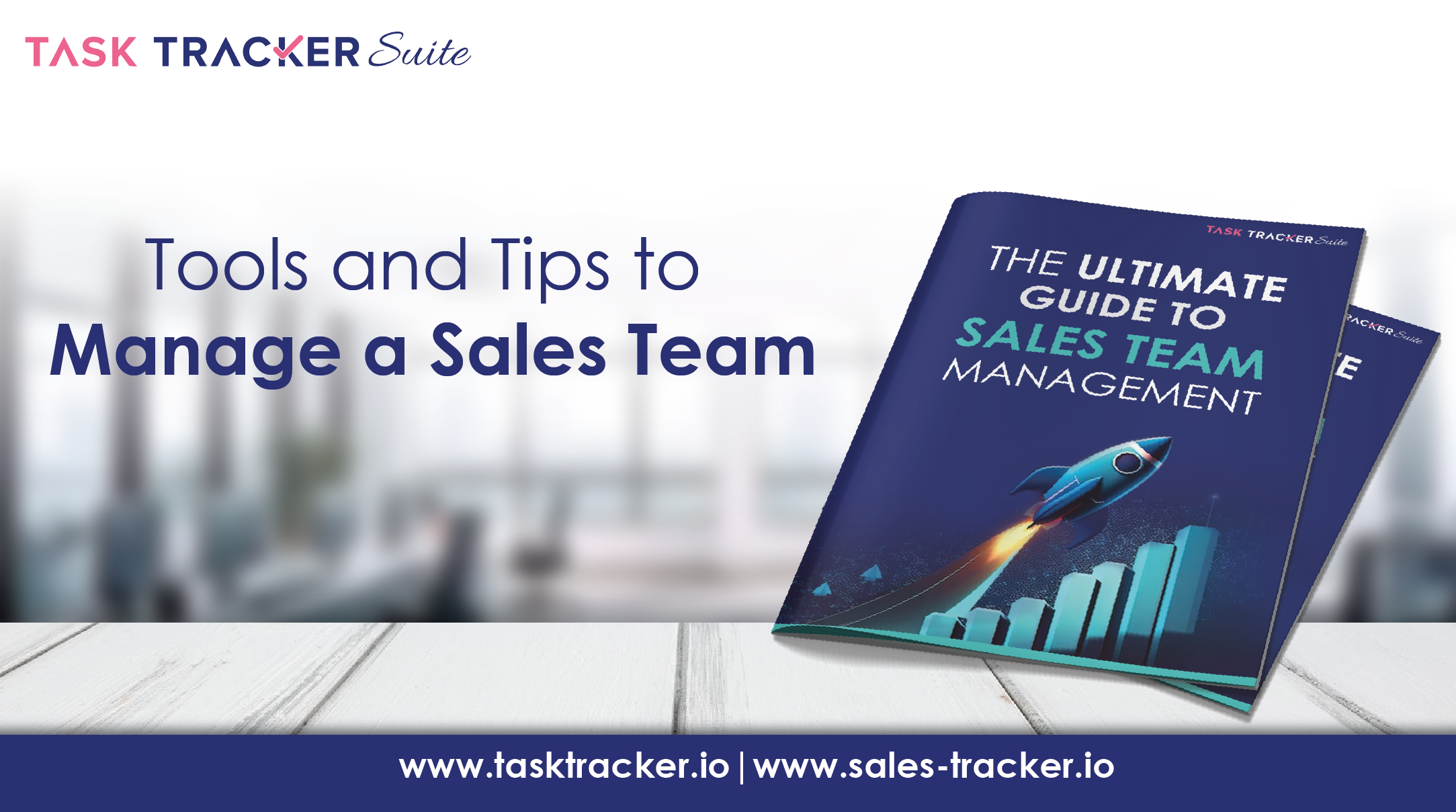 The Ultimate Guide to Sales Team Management: Tips, Tools, and Best Practices