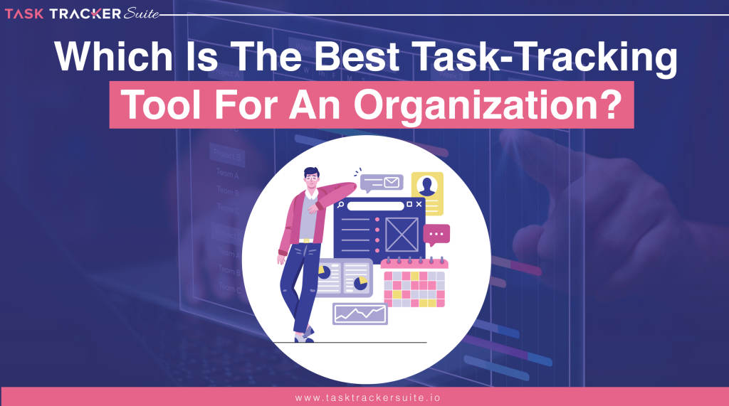 Which is the best task tracking tool for an organization 