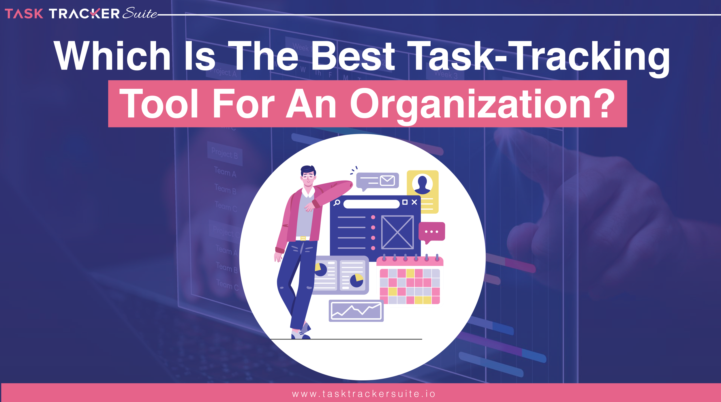 Which Is The Best Task-Tracking Tool For An Organization?