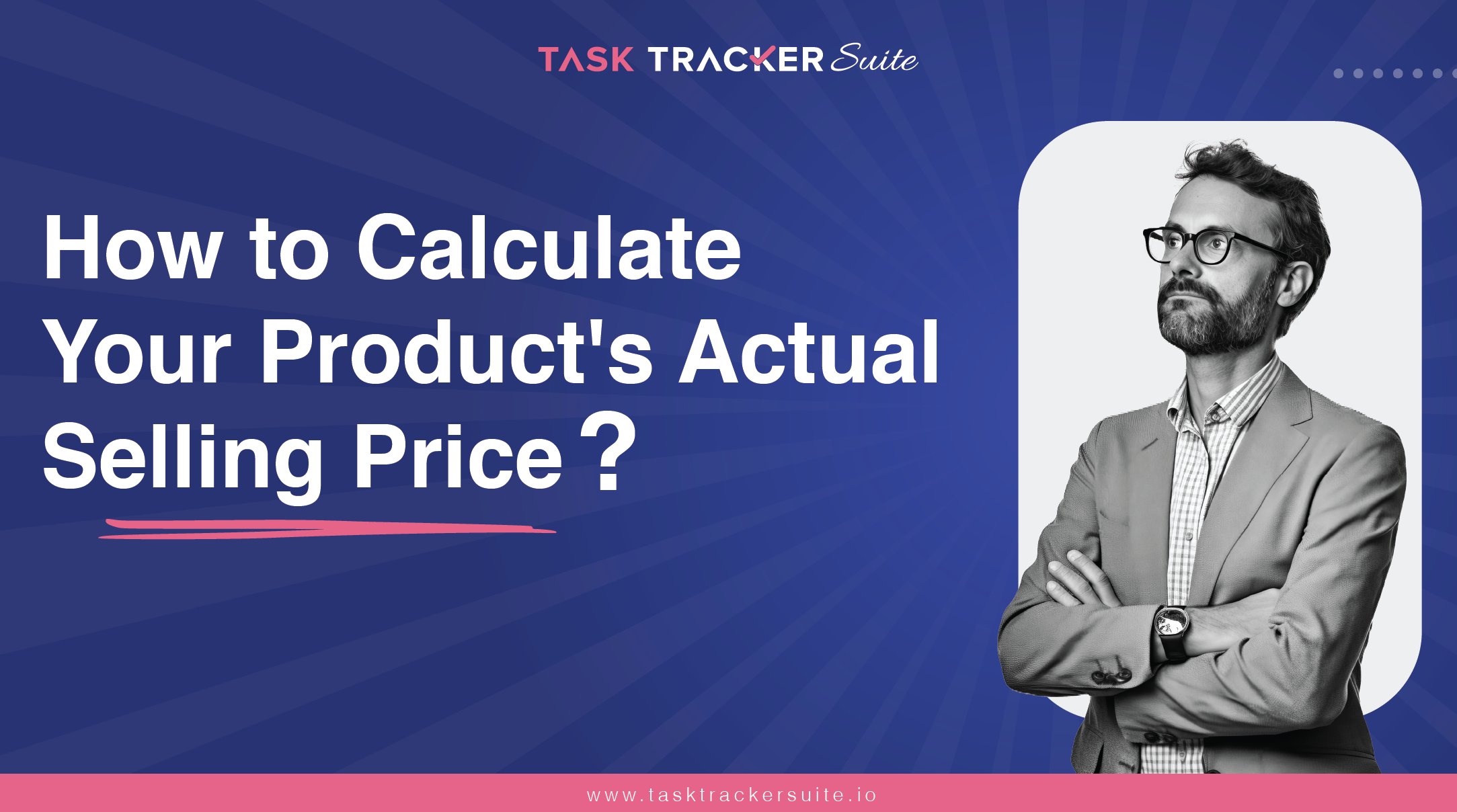 How to Calculate Your Product’s Actual Selling Price