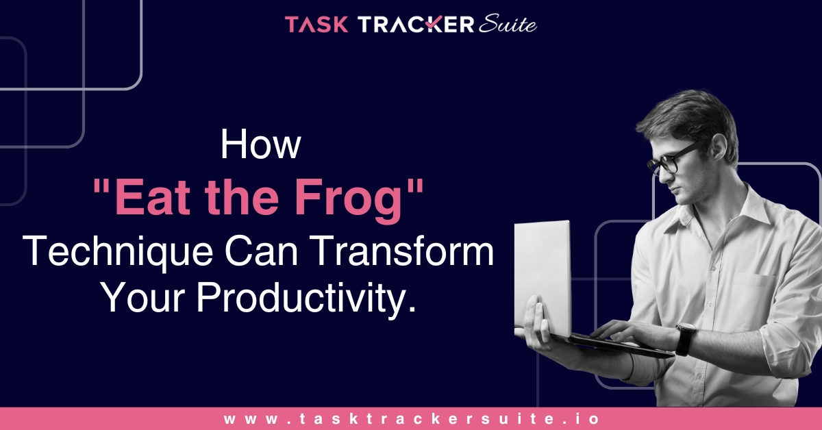 How “Eat the Frog” Technique Can Transform Your Productivity