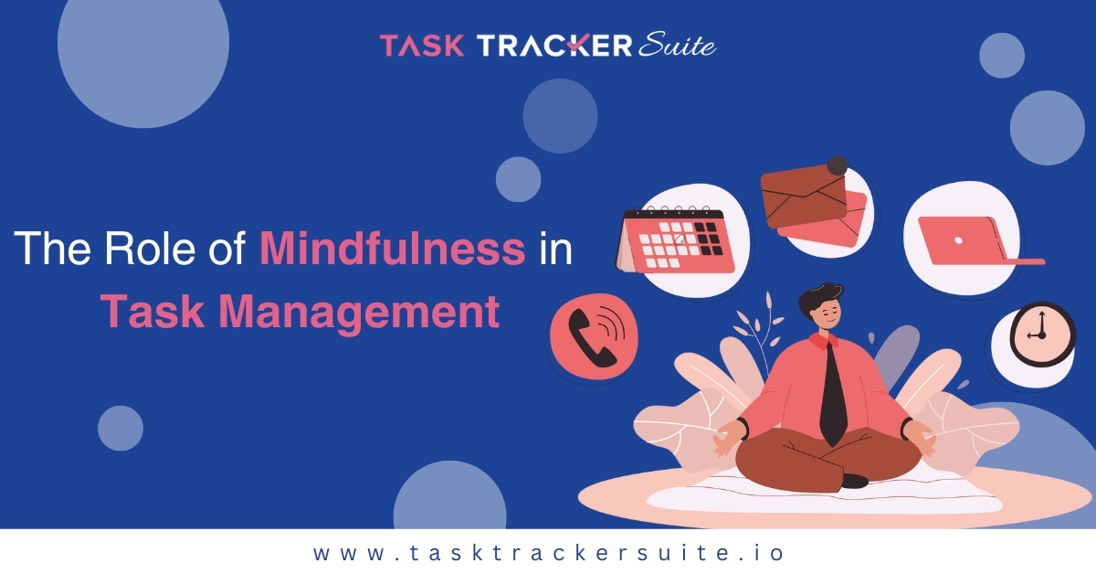 The Role of Mindfulness in Task Management