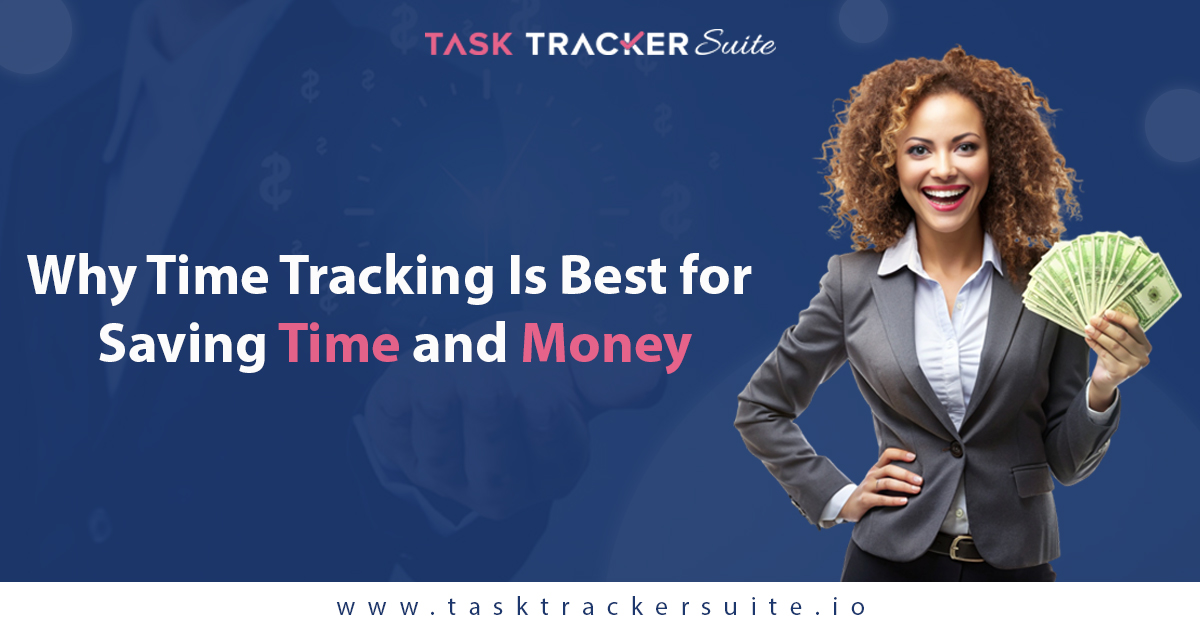 Why Time Tracking Is Best for Saving Time and Money