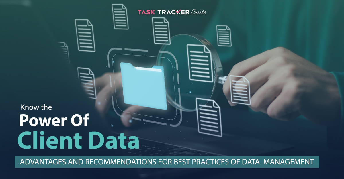 Know The Power Of Client Data: Best Practices For Effective Data Management