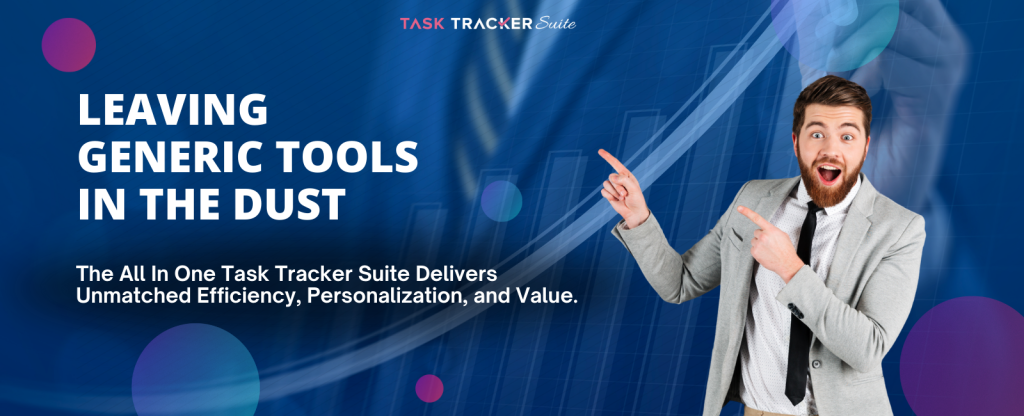 The All-In-One Task Tracker Suite Delivers Unmatched Efficiency, Personalization, And Value, AI-Powered Task Tracker, Task Tracker, Task Tracker Suite, Task Solutions, Task Management,Task Management Software