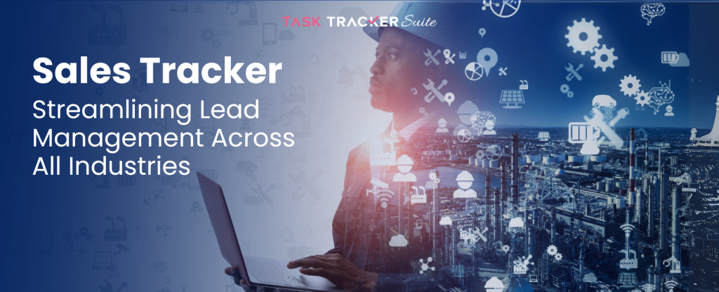 Sales Tracker: Streamlining Lead Management Across All Industries, Lead Management Software, Lead Management, Sales Management, Sales Management Software, Sales Performance Tracker, Sales Pipeline Automation, Sales Pipeline, Sales Tracker