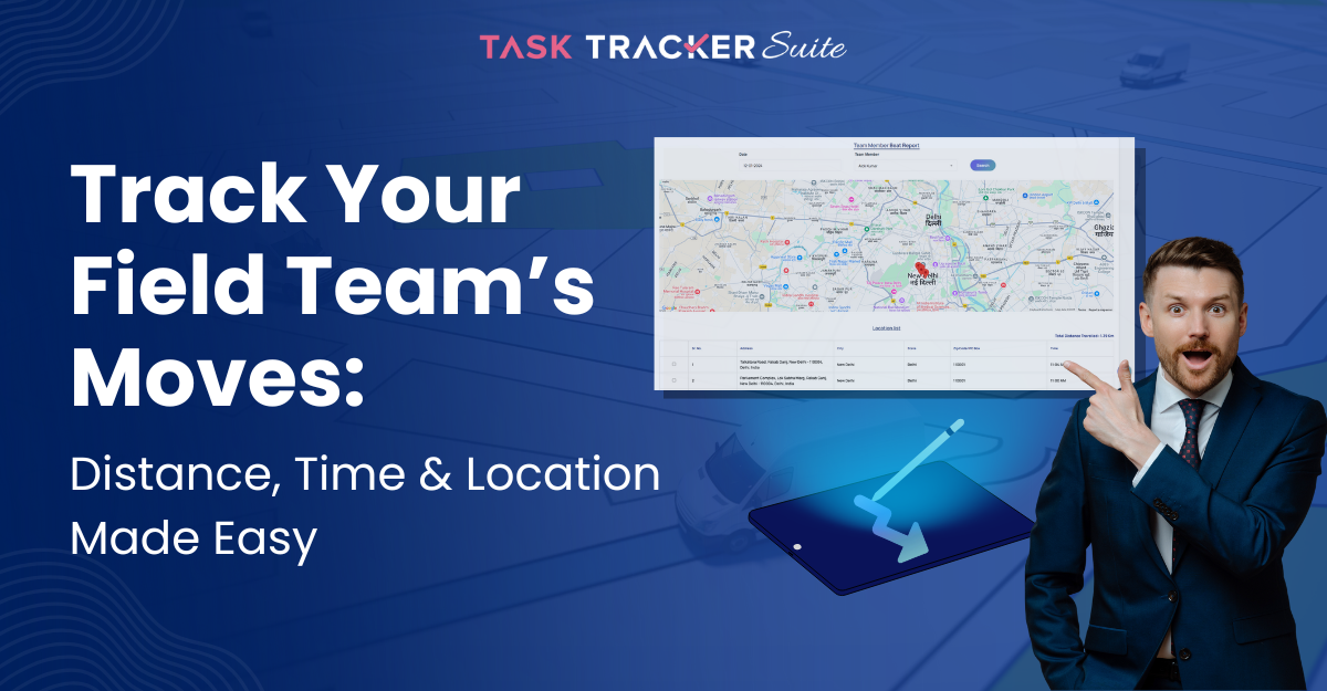 Track Your Field Team’s Moves: Distance, Time & Location Made Easy